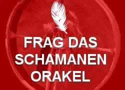 Frag das Schamanenorakel! Frag das Schamanenorakel!